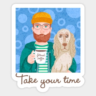 Take your time Sticker